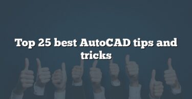 Top 25 best AutoCAD tips and tricks