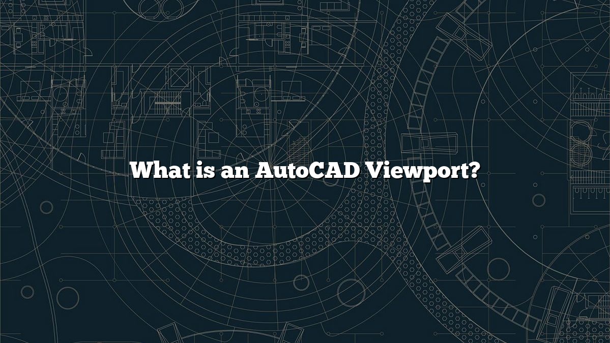 What is an AutoCAD Viewport?